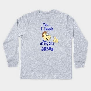 I laugh at my own Jokes Kids Long Sleeve T-Shirt